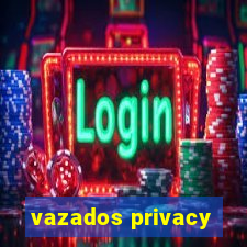 vazados privacy